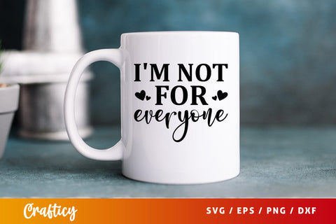 Im not for everyone SVG Design SVG Designangry 