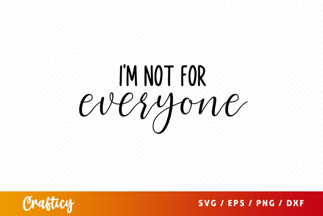 Im not for everyone SVG Design SVG Designangry 