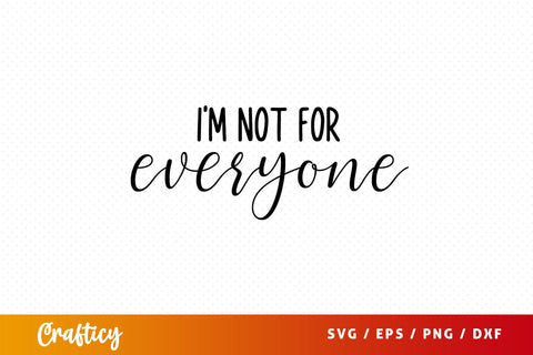 Im not for everyone SVG Design SVG Designangry 