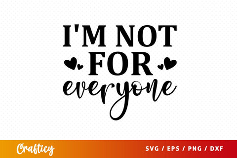 Im not for everyone SVG Design SVG Designangry 