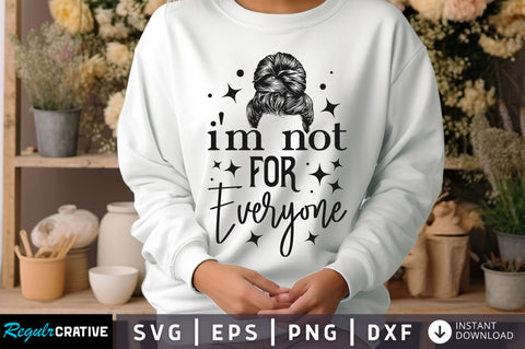 Im not for everyone Svg Design SVG Regulrcrative 