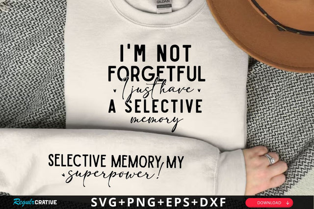 I'm not forgetful I just have a selective memory Sleeve SVG Design, Inspirational sleeve SVG, Motivational Sleeve SVG Design, Positive Sleeve SVG SVG Regulrcrative 