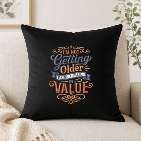 I’m Not Getting Older I Am Increasing in Value Machine Embroidery Design – Funny Birthday Quote Embroidery File Embroidery/Applique DESIGNS PatternFeed8 