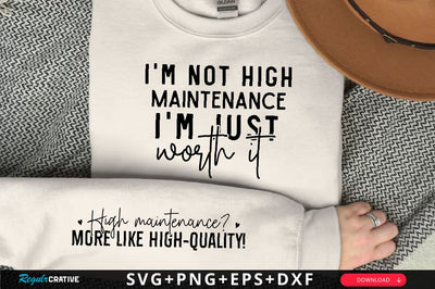 I'm not high-maintenance I'm just worth it Sleeve SVG Design, Inspirational sleeve SVG, Motivational Sleeve SVG Design, Positive Sleeve SVG SVG Regulrcrative 