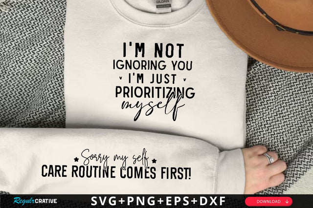 I'm not ignoring you I'm just prioritizing myself Sleeve SVG Design, Inspirational sleeve SVG, Motivational Sleeve SVG Design, Positive Sleeve SVG SVG Regulrcrative 