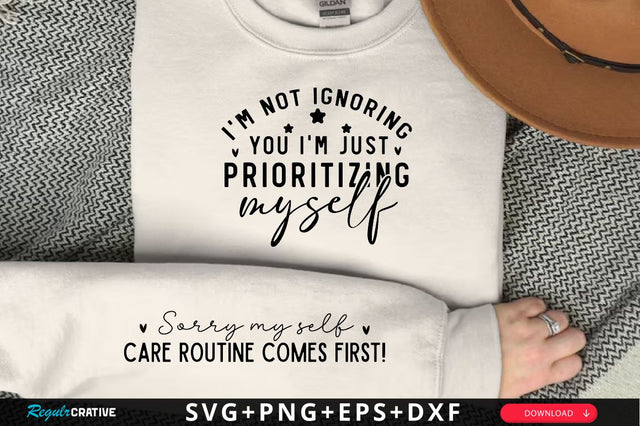 I'm not ignoring you I'm just prioritizing myself Sleeve SVG Design, Inspirational sleeve SVG, Motivational Sleeve SVG Design, Positive Sleeve SVG SVG Regulrcrative 