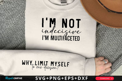 I'm not indecisive I'm multifaceted Sleeve SVG Design, Inspirational sleeve SVG, Motivational Sleeve SVG Design, Positive Sleeve SVG SVG Regulrcrative 