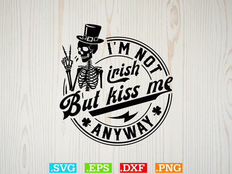 I’m Not Irish But Kiss Me Anyway Gift T-shirt Design SVG Creativeart88 