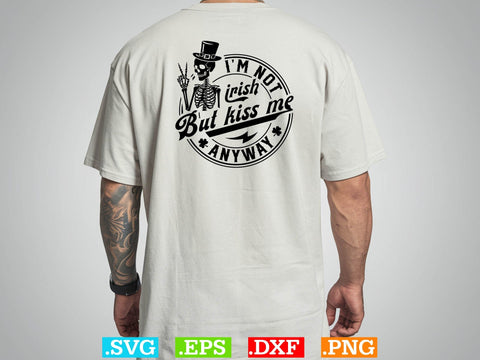 I’m Not Irish But Kiss Me Anyway Gift T-shirt Design SVG Creativeart88 