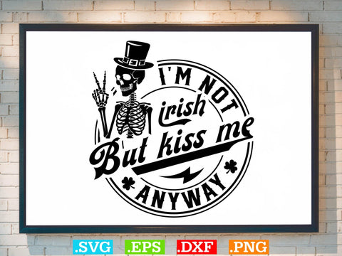 I’m Not Irish But Kiss Me Anyway Gift T-shirt Design SVG Creativeart88 