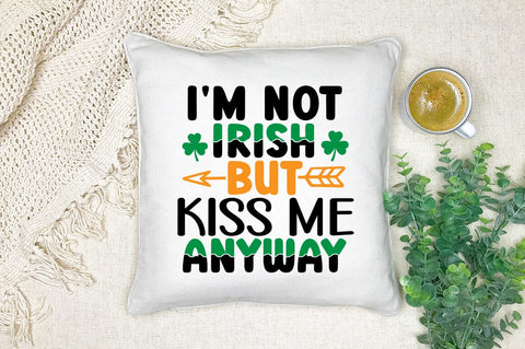Im not irish but kiss me anyway SVG Design SVG Designangry 