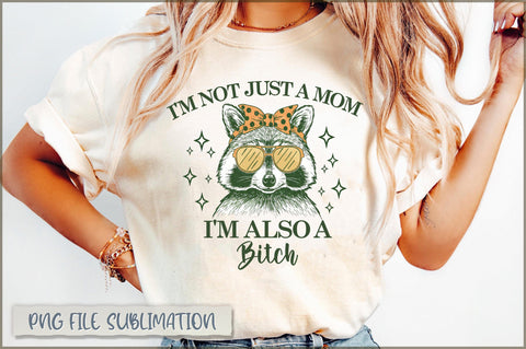I'm not just a mom i'm also a bitch sublimation Sublimation Shetara Begum 