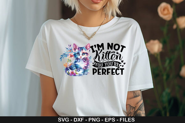 I'M NOT KITTEN YOU YOU RE PERFECT SVG SVG CraftingStudio 