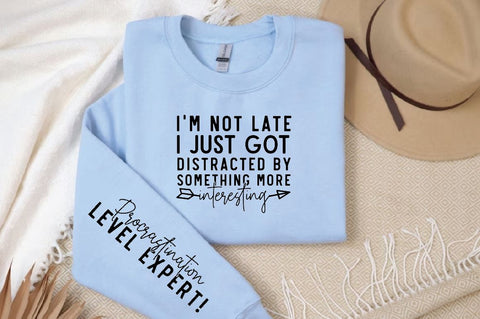 I'm not late I just got distracted Sleeve SVG Design, Inspirational sleeve SVG, Motivational Sleeve SVG Design, Positive Sleeve SVG SVG Regulrcrative 