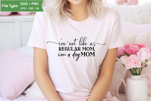 I'm Not Like A Regular Mom, I'm A Dog Mom SVG Cut File, Dog SVG Design, SVGs,Quotes and Sayings,Food & Drink,On Sale, Print & Cut SVG DesignPlante 503 