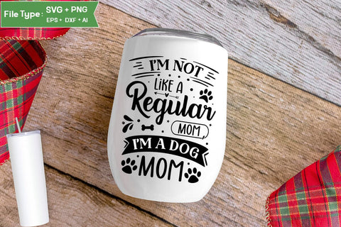I'm Not Like A Regular Mom , I'm A Dog Mom SVG Design, Funny pet quotes, Dog Quotes SVG Design, Dog SVG Design, SVGs,Quotes and Sayings,Food & Drink,On Sale, Print & Cut SVG DesignPlante 503 