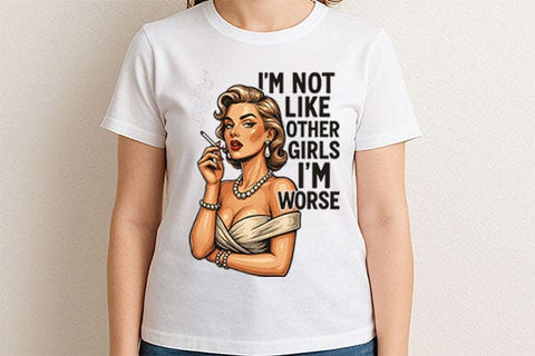 I’m Not Like Other Girls PNG Funny Retro Woman Quote Sublimation SVG BillahCrafts 