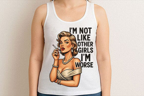 I’m Not Like Other Girls PNG Funny Retro Woman Quote Sublimation SVG BillahCrafts 