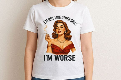 I’m Not Like Other Girls PNG Im Worse Retro Woman Sublimation Design SVG BillahCrafts 