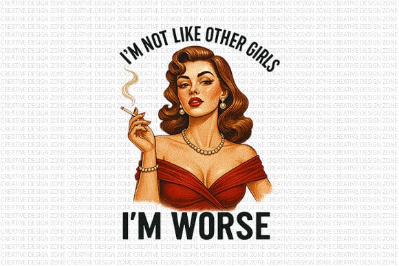 I’m Not Like Other Girls PNG Im Worse Retro Woman Sublimation Design SVG BillahCrafts 