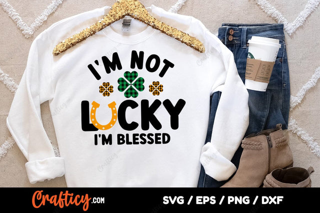 Im Not Lucky Im Blessed SVG Design SVG Designangry 