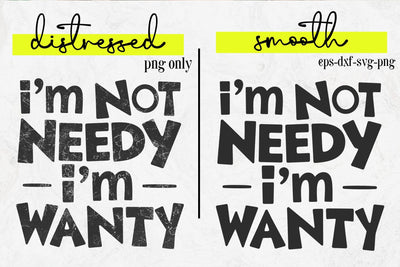 I'm Not Needy I'm Wanty SVG, Funny Sarcastic Saying SVG DesignDestine 