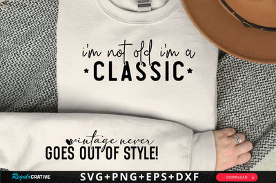 I'm not old, I'm a classic Sleeve SVG Design, Inspirational sleeve SVG, Motivational Sleeve SVG Design, Positive Sleeve SVG SVG Regulrcrative 