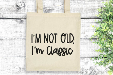 I’m Not Old I’m Classic SVG PNG DXF EPS Cut File - Cricut & Silhouette Design SVG So Fontsy VIP Design Shop 