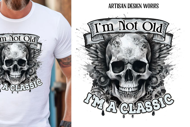 I'm Not Old Sublimation Sublimation Whimsical Inklings 