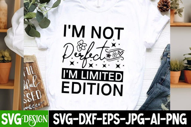 I'm Not Perfect I'm Limited Edition Sarcastic,Sarcastic Cut Files,Funny SVG bundle, sarcastic quotes svg SVG BlackCatsMedia 