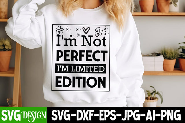 I’m Not Perfect I’m Limited Edition SVG Design, Sarcastic Cut Files,Funny SVG bundle, sarcastic quotes svg SVG BlackCatsMedia 