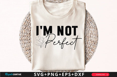 I'm not perfect Sleeve SVG Design, Inspirational sleeve SVG, Motivational Sleeve SVG Design, Positive Sleeve SVG SVG Regulrcrative 