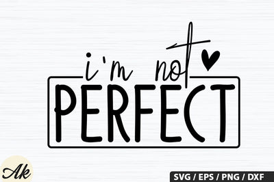 I'm not perfect SVG Design SVG akazaddesign 