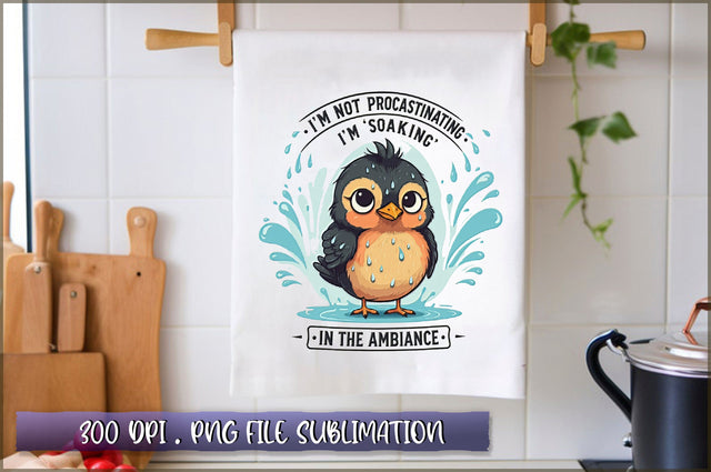 Im not procrastinating, Im soaking in the ambiance Sublimation Sublimation Shetara Begum 