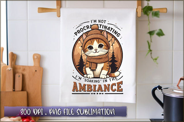 Im not procrastinating, Im soaking in the ambiance Sublimation Sublimation Shetara Begum 
