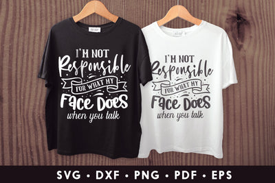 I'm Not Responsible for What My Face Does, Sarcastic SVG SVG CraftLabSVG 