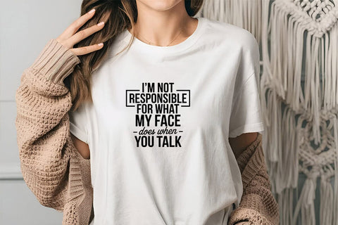 I'm Not Responsible For What My Face Does When You Talk SVG Angelina750 