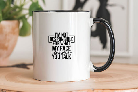 I'm Not Responsible For What My Face Does When You Talk SVG Angelina750 