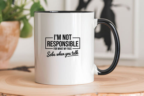 I'm Not Responsible For What My Face Sobe When You Talk SVG Angelina750 