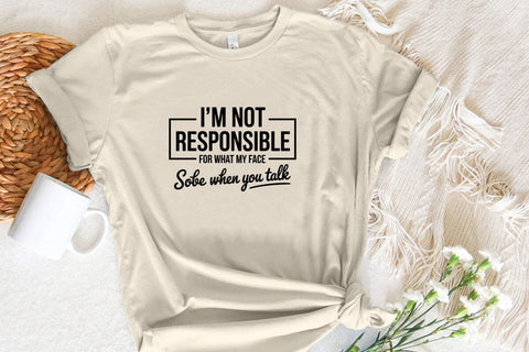 I'm Not Responsible For What My Face Sobe When You Talk SVG Angelina750 