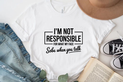 I'm Not Responsible For What My Face Sobe When You Talk SVG Angelina750 