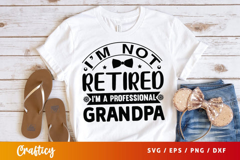 Im not retired im a professional grandpa SVG Design SVG Designangry 
