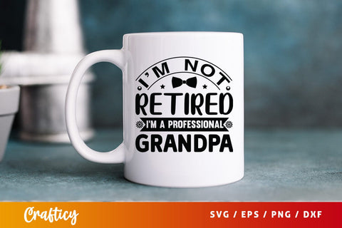 Im not retired im a professional grandpa SVG Design SVG Designangry 