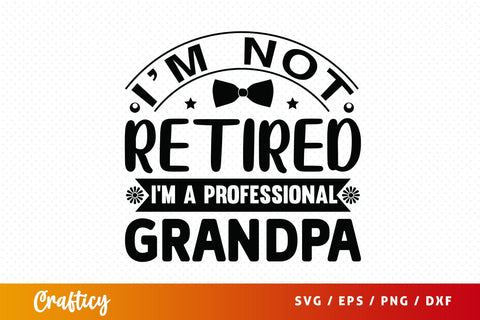 Im not retired im a professional grandpa SVG Design SVG Designangry 