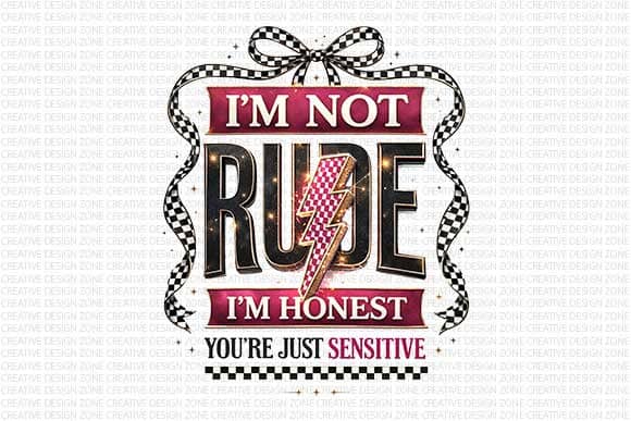 I’m Not Rude PNG | Funny Sarcastic Quote Sublimation Design SVG BillahCrafts 