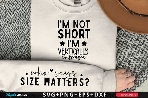 I'm not short I'm vertically challenged Sleeve SVG Design, Inspirational sleeve SVG, Motivational Sleeve SVG Design, Positive Sleeve SVG SVG Regulrcrative 