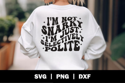 I'm Not Snarky I'm Just Selectively Polite SVG SVG Ikonart Design Shop 