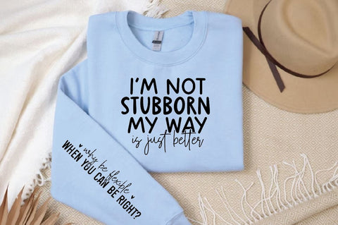 I'm not stubborn my way is just better Sleeve SVG Design, Inspirational sleeve SVG, Motivational Sleeve SVG Design, Positive Sleeve SVG SVG Regulrcrative 