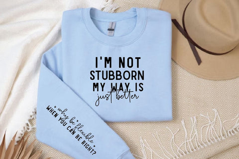 Im not stubborn my way is just better Sleeve SVG Design, Inspirational sleeve SVG, Motivational Sleeve SVG Design, Positive Sleeve SVG SVG Regulrcrative 