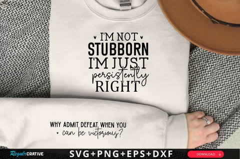 I'm not stubborn Sleeve SVG Design, Inspirational sleeve SVG, Motivational Sleeve SVG Design, Positive Sleeve SVG SVG Regulrcrative 